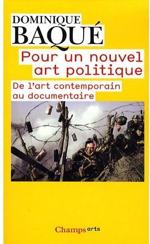 POUR UN NOUVEL ART POLITIQUE - DE L'ART CONTEMPORAIN AU DOCUMENTAIRE