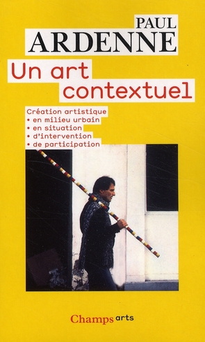 UN ART CONTEXTUEL - CREATION ARTISTIQUE EN MILIEU URBAIN, EN SITUATION, D'INTERVENTION, DE PARTICIPA