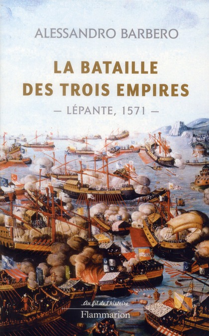 LA BATAILLE DES TROIS EMPIRES - LEPANTE, 1571