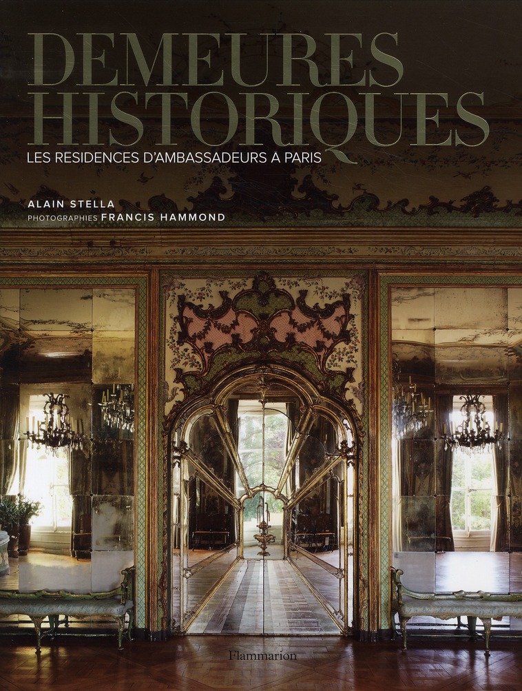 DEMEURES HISTORIQUES - LES RESIDENCES D'AMBASSADEURS A PARIS