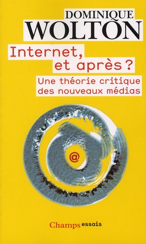 INTERNET ET APRES ? - UNE THEORIE CRITIQUE DES NOUVEAUX MEDIAS