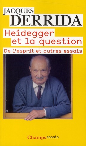 HEIDEGGER ET LA QUESTION - DE L'ESPRIT ET AUTRES ESSAIS
