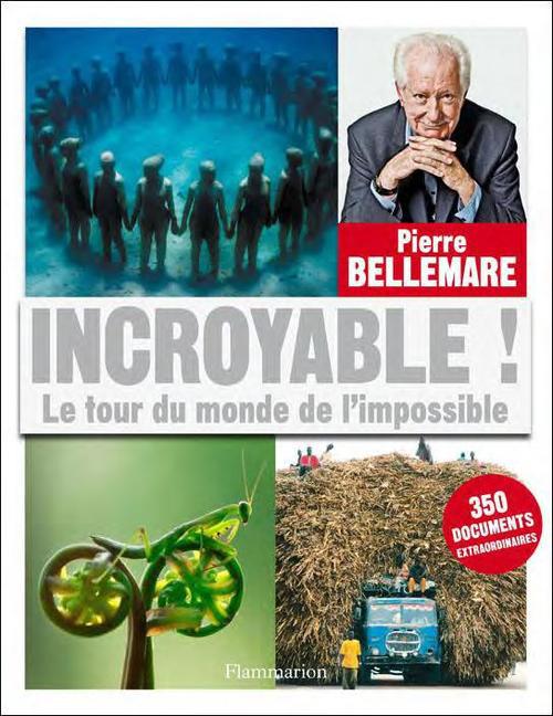 INCROYABLE! - LE TOUR DU MONDE DE L'IMPOSSIBLE