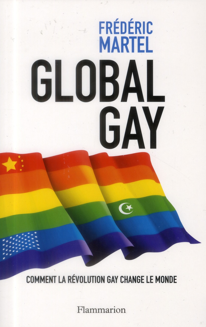 GLOBAL GAY - COMMENT LA REVOLUTION GAY CHANGE LE MONDE
