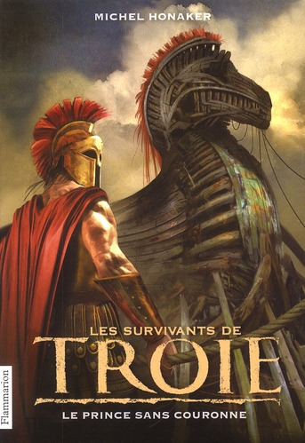 LES SURVIVANTS DE TROIE - T01 - LE PRINCE SANS COURONNE