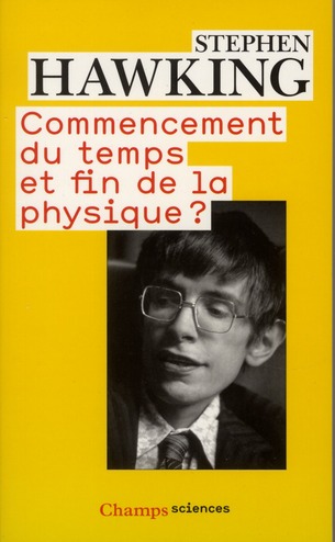COMMENCEMENT DU TEMPS ET FIN DE LA PHYSIQUE ?