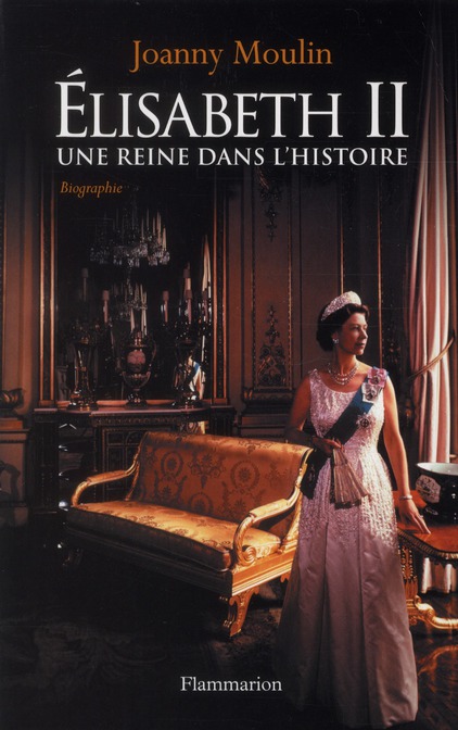 ELISABETH II - UNE REINE DANS L'HISTOIRE