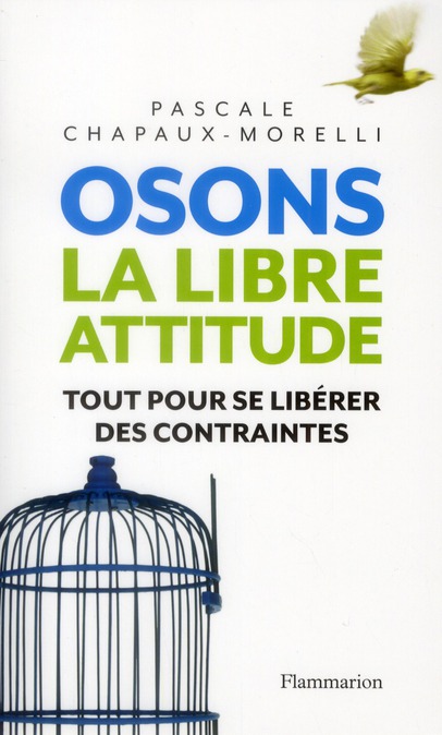 OSONS LA LIBRE ATTITUDE - TOUT POUR SE LIBERER DES CONTRAINTES