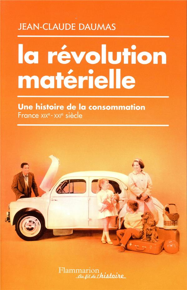 LA REVOLUTION MATERIELLE - UNE HISTOIRE DE LA CONSOMMATION (FRANCE, XIXE-XXIE SIECLE)