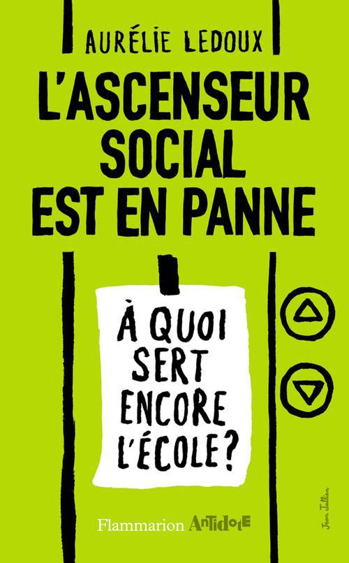 L'ASCENSEUR SOCIAL EST EN PANNE - A QUOI SERT ENCORE L'ECOLE ?