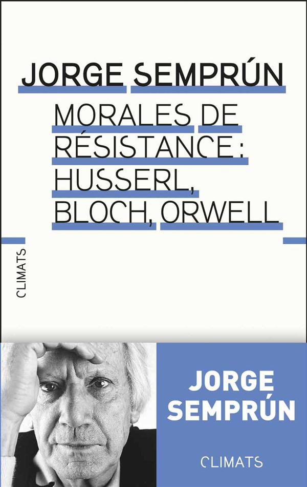 MORALES DE RESISITANCE : HUSSERL, BLOCH, ORWELL - HUSSERL, BLOCH, ORWELL : MORALES DE RESISTANCE