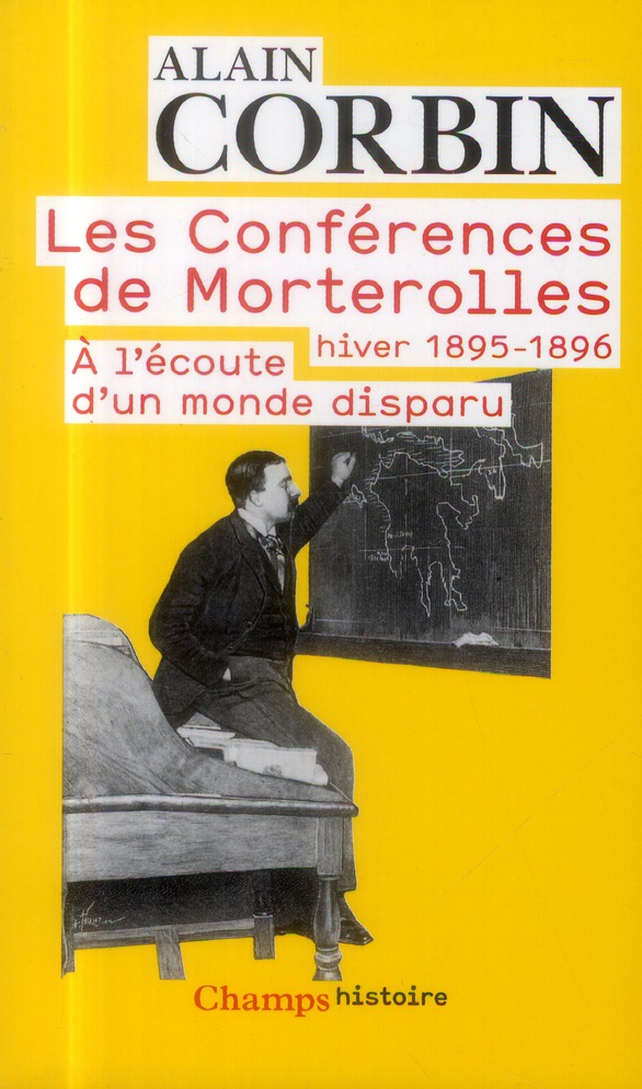 LES CONFERENCES DE MORTEROLLES, HIVER 1895-1896 - A L'ECOUTE D'UN MONDE DISPARU