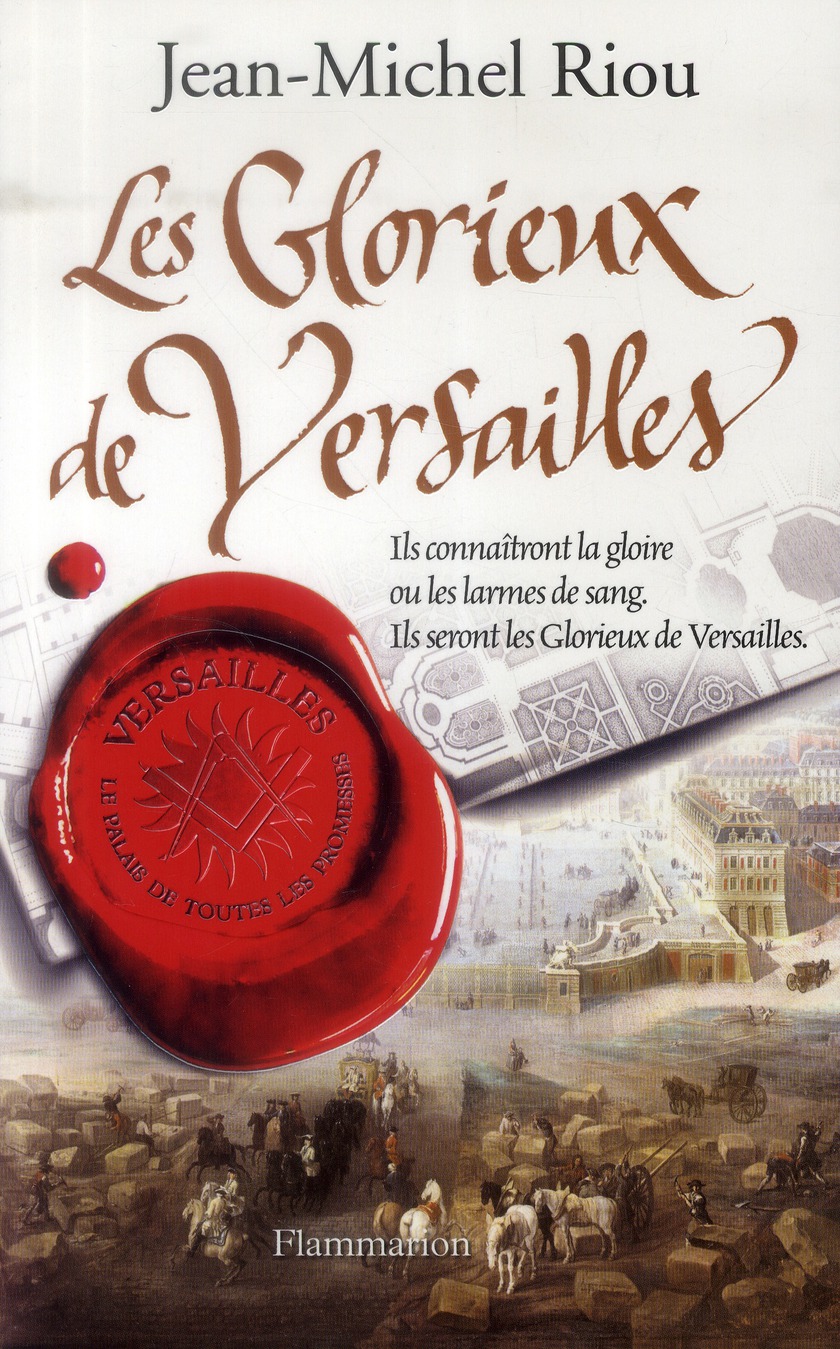 LES GLORIEUX DE VERSAILLES, 1679-1682 - T03 - LE PALAIS DE TOUTES LES PROMESSES - VERSAILLES, LE PAL