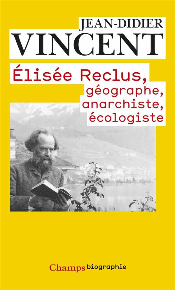 ELISEE RECLUS - GEOGRAPHE, ANARCHISTE, ECOLOGISTE