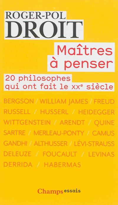 MAITRES A PENSER - 20 PHILOSOPHES QUI ONT FAIT LE XXE SIECLE