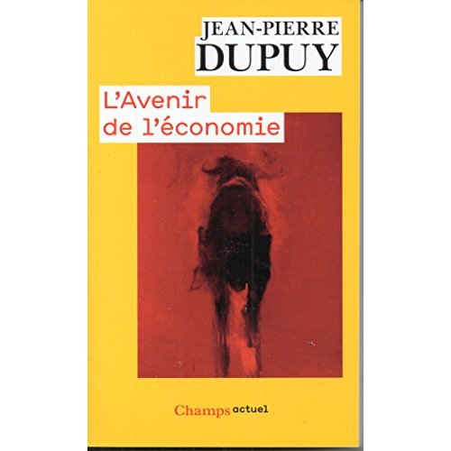 L'AVENIR DE L'ECONOMIE - SORTIR DE L'ECONOMYSTIFICATION