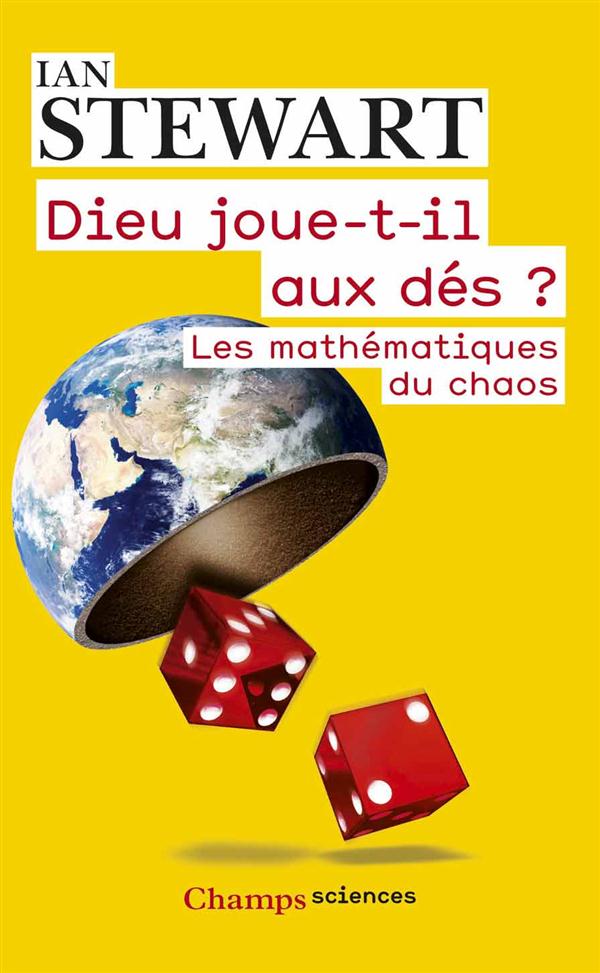 DIEU JOUE-T-IL AUX DES? - LES NOUVELLES MATHEMATIQUES DU CHAOS