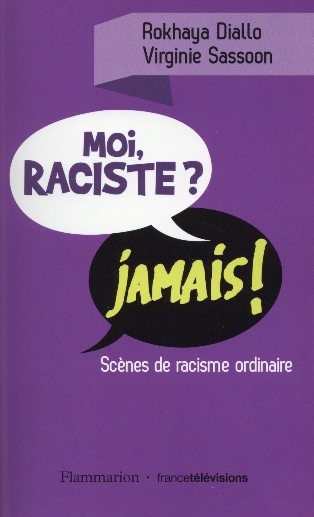MOI RACISTE ? JAMAIS ! - SCENES DE RACISME ORDINAIRE