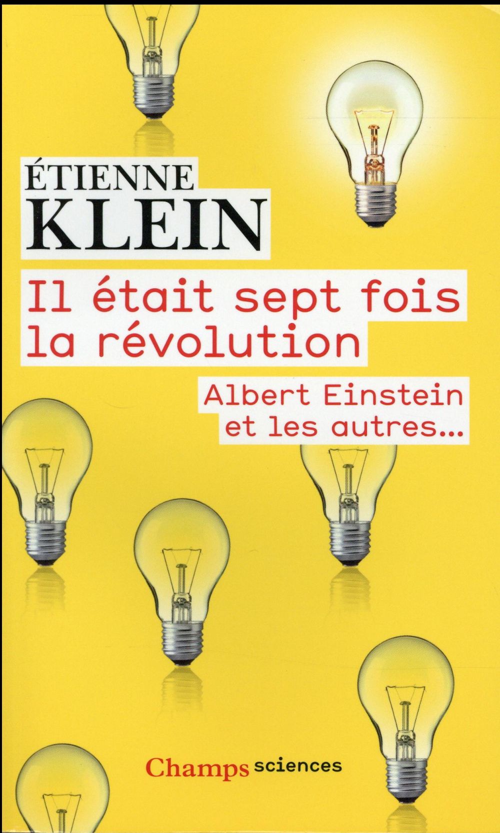 IL ETAIT SEPT FOIS LA REVOLUTION - ALBERT EINSTEIN ET LES AUTRES...