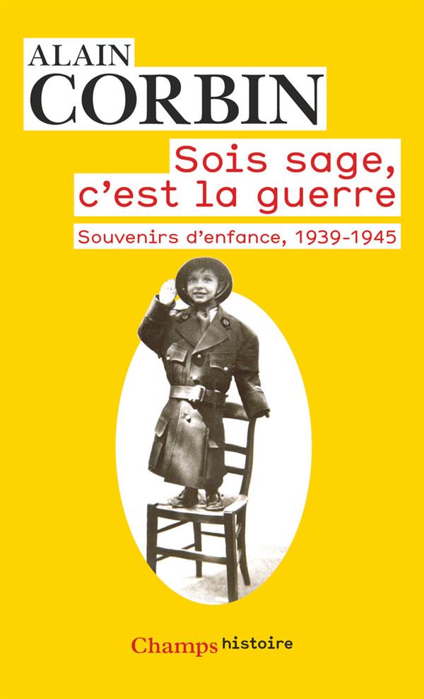 SOIS SAGE, C'EST LA GUERRE - SOUVENIRS D'ENFANCE DE L'EXODE A LA BATAILLE DE NORMANDIE, 1939-1945