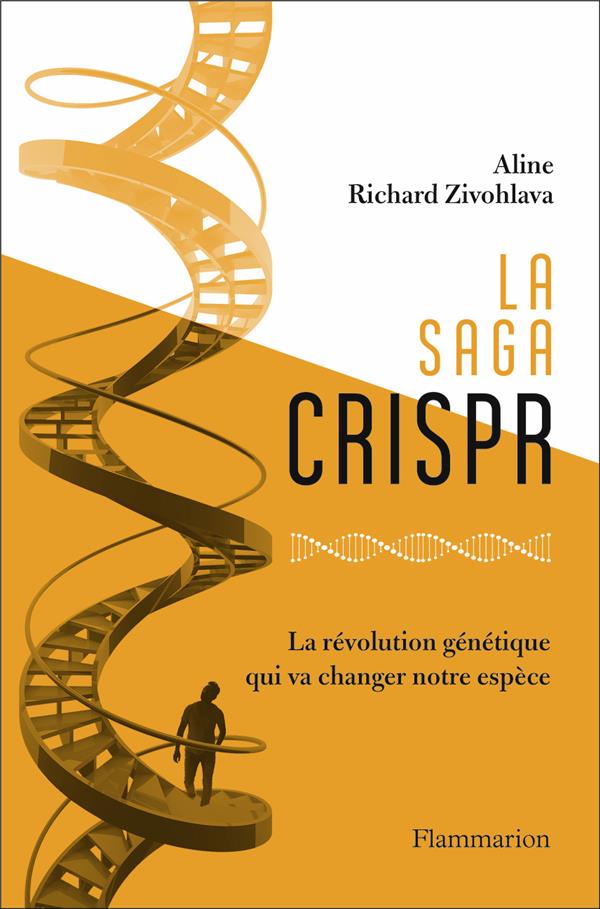 LA SAGA CRISPR - LA REVOLUTION GENETIQUE QUI VA CHANGER NOTRE ESPECE