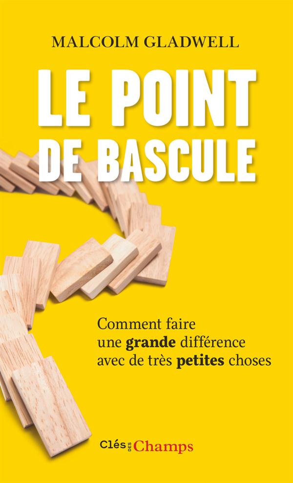 LE POINT DE BASCULE - COMMENT FAIRE UNE GRANDE DIFFERENCE AVEC DE TRES PETITES CHOSES