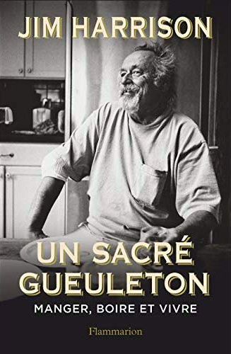UN SACRE GUEULETON - MANGER, BOIRE ET VIVRE