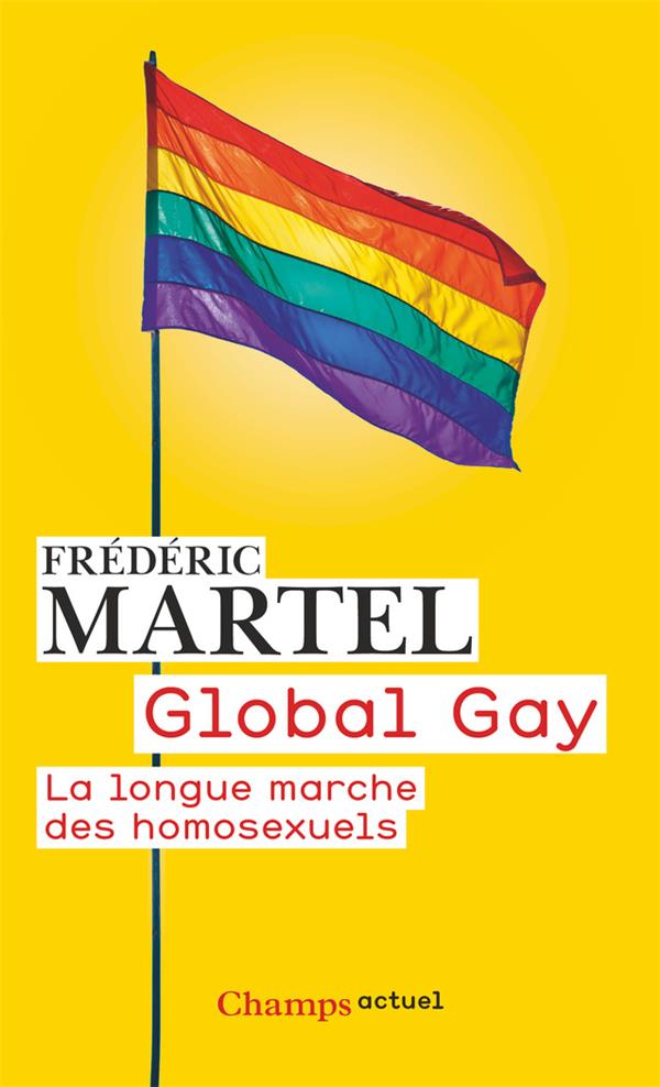 GLOBAL GAY - LA LONGUE MARCHE DES HOMOSEXUELS