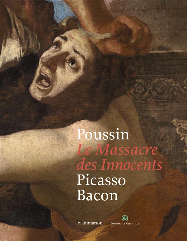 POUSSIN : LE MASSACRE DES INNOCENTS, PICASSO, BACON - ILLUSTRATIONS, COULEUR