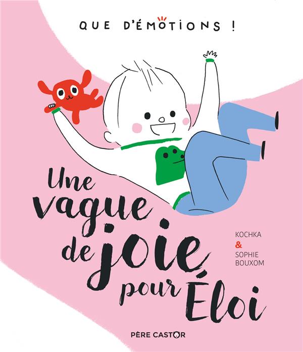 QUE D'EMOTIONS ! - T01 - UNE VAGUE DE JOIE POUR ELOI