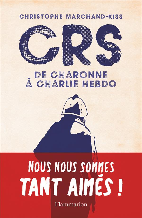 CRS - DE CHARONNE A CHARLIE HEBDO