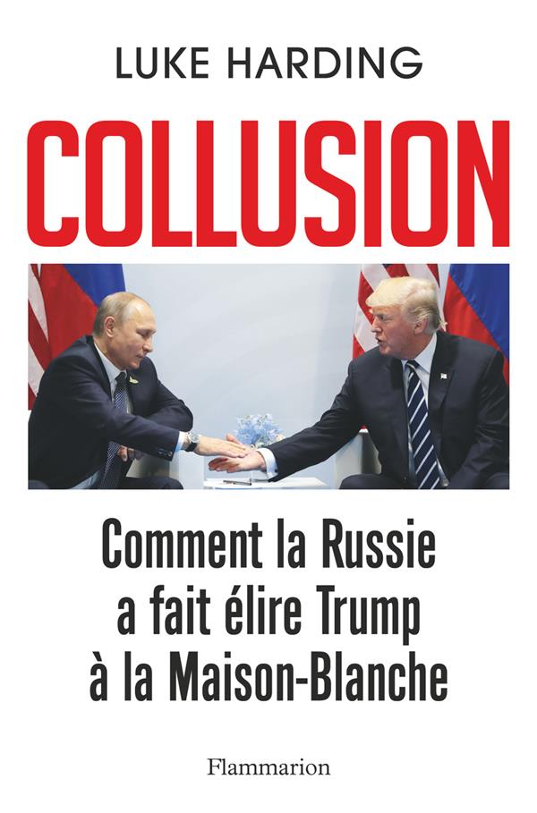 COLLUSION - COMMENT LA RUSSIE A FAIT ELIRE TRUMP A LA MAISON-BLANCHE
