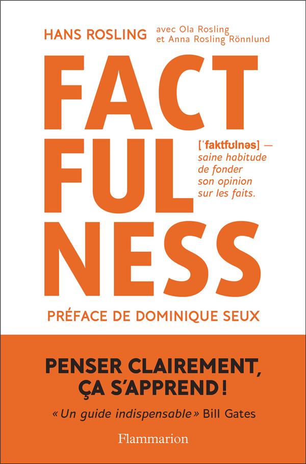 FACTFULNESS - POURQUOI LE MONDE VA MIEUX QUE VOUS NE LE PENSEZ