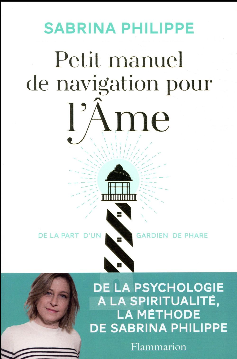 PETIT MANUEL DE NAVIGATION POUR L'AME - DE LA PART D'UN GARDIEN DE PHARE