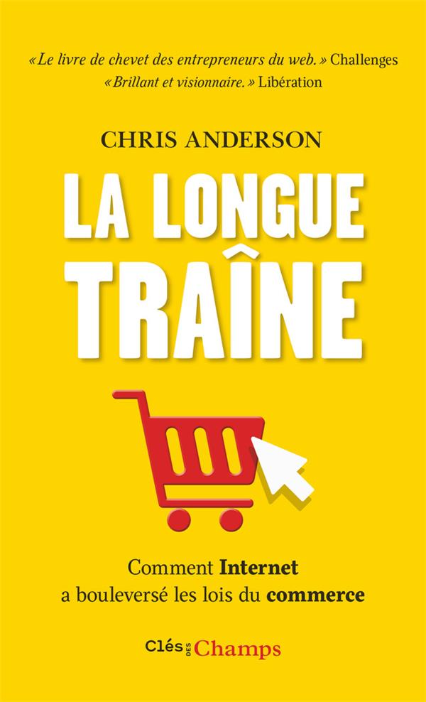 LA LONGUE TRAINE - COMMENT INTERNET A BOULEVERSE LES LOIS DU COMMERCE