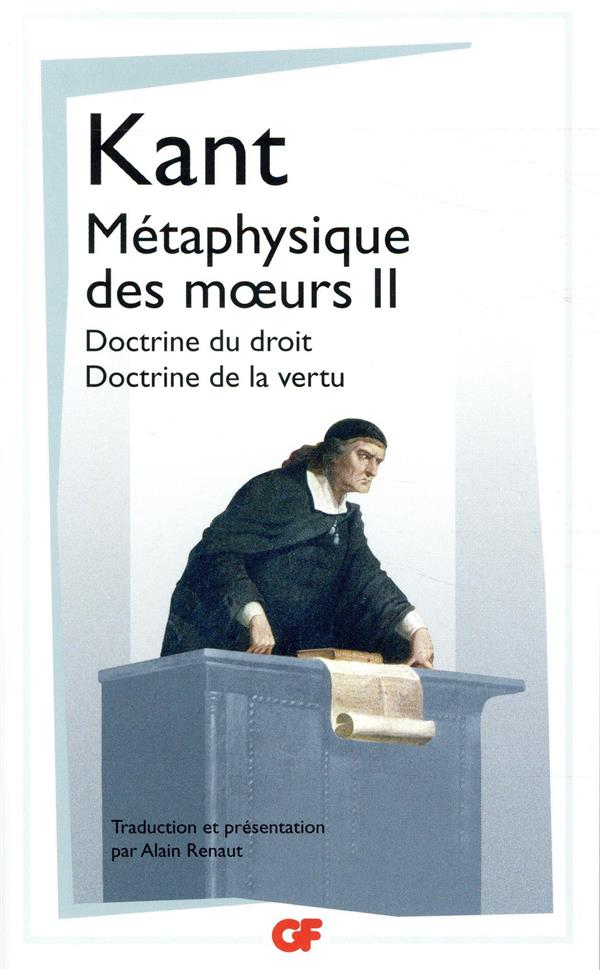 METAPHYSIQUE DES MOEURS - T02 - DOCTRINE DU DROIT - DOCTRINE DE LA VERTU
