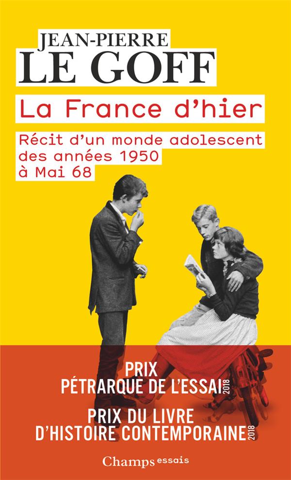 LA FRANCE D'HIER - RECIT D'UN MONDE ADOLESCENT DES ANNEES 1950 A MAI 68