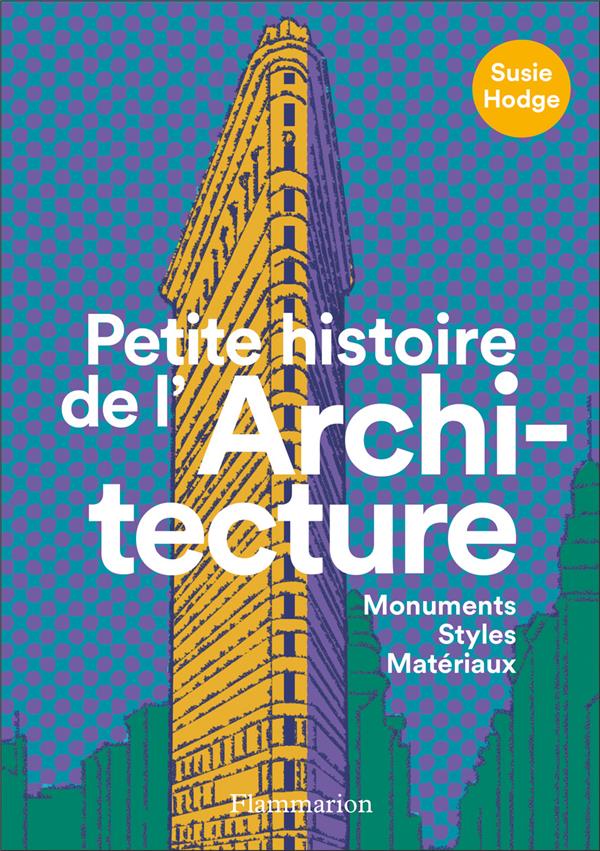PETITE HISTOIRE DE L'ARCHITECTURE - MONUMENTS, STYLES, MATERIAUX