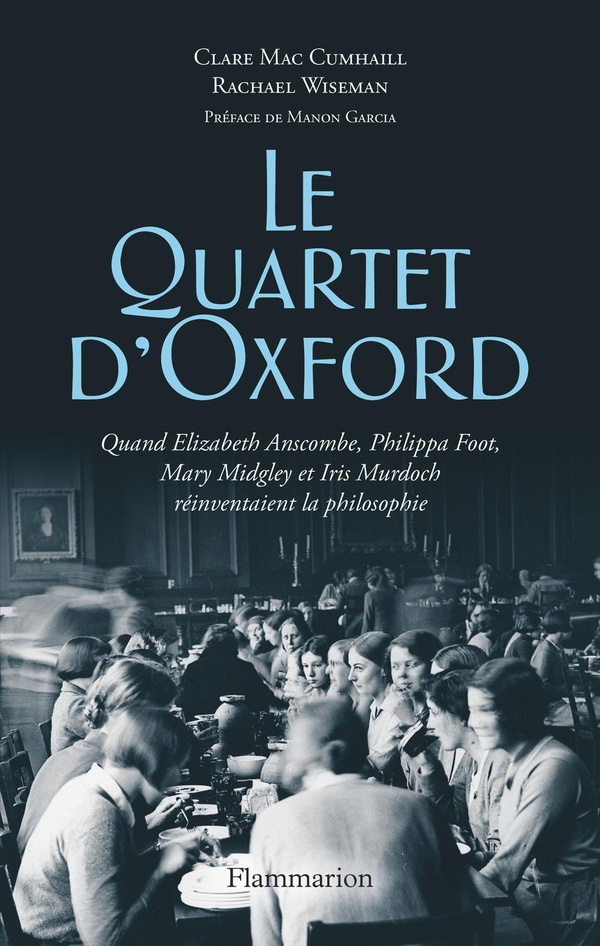 couverture du livre LE QUARTET D'OXFORD - QUAND ELIZABETH ANSCOMBE, PHILIPPA FOOT, MARY MIDGLEY ET IRIS MURDOCH REINVENT