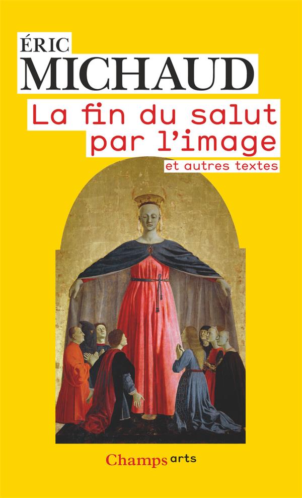 LA FIN DU SALUT PAR L'IMAGE - ET AUTRES TEXTES