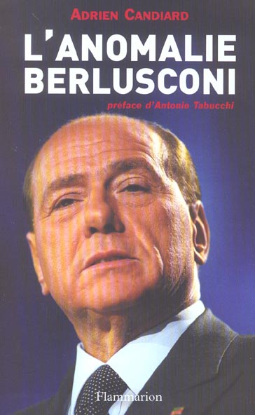 L'ANOMALIE BERLUSCONI - L'IRRESISTIBLE CHUTE DE LA DEMOCRATIE ITALIENNE