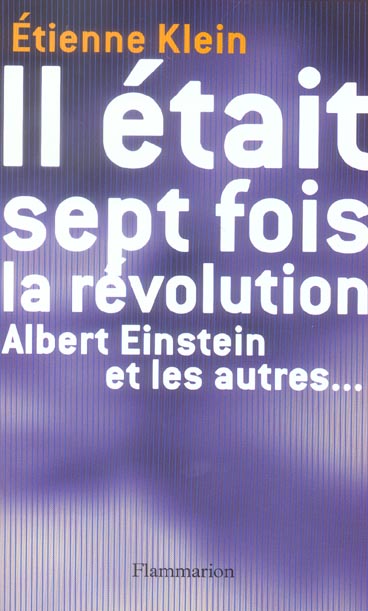 IL ETAIT SEPT FOIS LA REVOLUTION - ALBERT EINSTEIN ET LES AUTRES