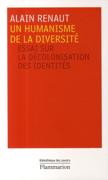 UN HUMANISME DE LA DIVERSITE - ESSAI SUR LA DECOLONISATION DES IDENTITES