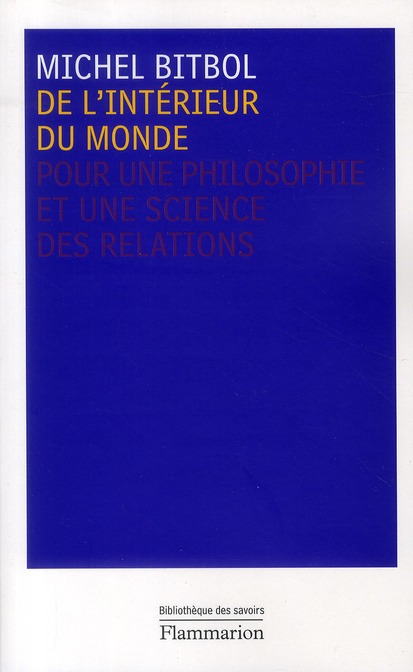 DE L'INTERIEUR DU MONDE - POUR UNE PHILOSOPHIE ET UNE SCIENCE DES RELATIONS
