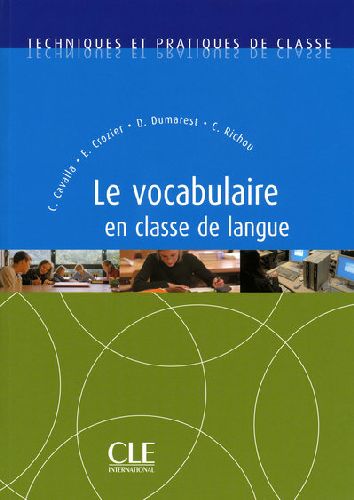 LE VOCABULAIRE EN CLASSE DE LANGUE COLLECTION TECHNIQUES ET PRATIQUES DE CLASSE