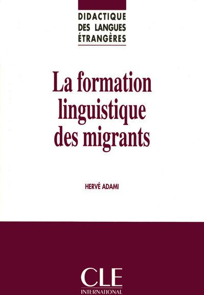 COLLECTION DIDACTIQUE DES LANGUES ETRANGERES : FORMATION LINGUISTIQUE DES MIGRANTS