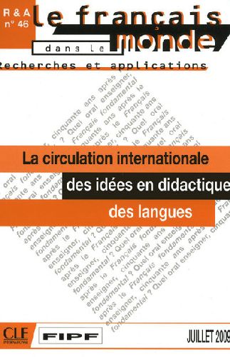 LA CIRCULATION INTERNATIONALE DES IDEES EN DIDACTIQUE DES LANGUES - RECHERCHES ET APPLICATIONS N46