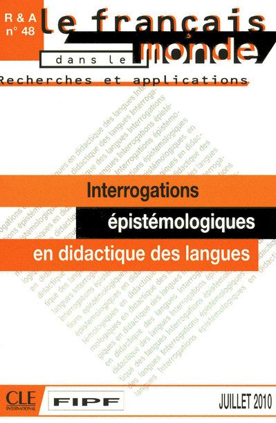 INTERROGATIONS EPISTEMOLOGIQUES EN DIDACTIQUE DESLANGUES - RECHERCHES ET APPLICATIONS N48