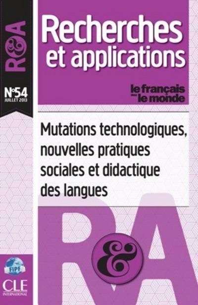 RECHERCHES ET APPLICATIONS : MUTATIONS TECHNOLOGIQUES NOUVELLES PRATIQUES ET DIDACTIQUE DES LANGUES