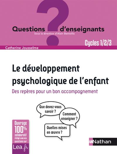 LE DEVELOPPEMENT PSYCHOLOGIQUE DE L'ENFANT - QUESTIONS D'ENSEIGNANT - 2019